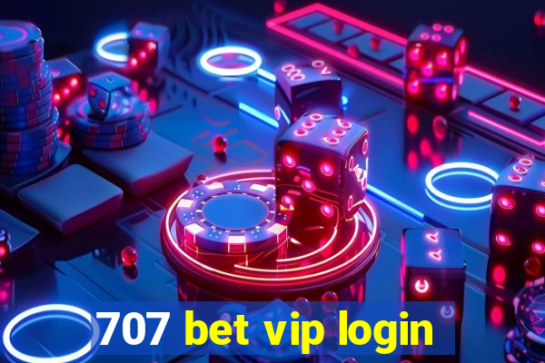 707 bet vip login